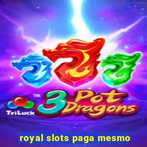 royal slots paga mesmo